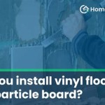 Can You Install Vinyl Flooring Over Particle Board