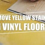 How To Remove Yellow Rug Stains From Vinyl Flooring