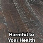Is Laminate Flooring Dangerous To Your Health